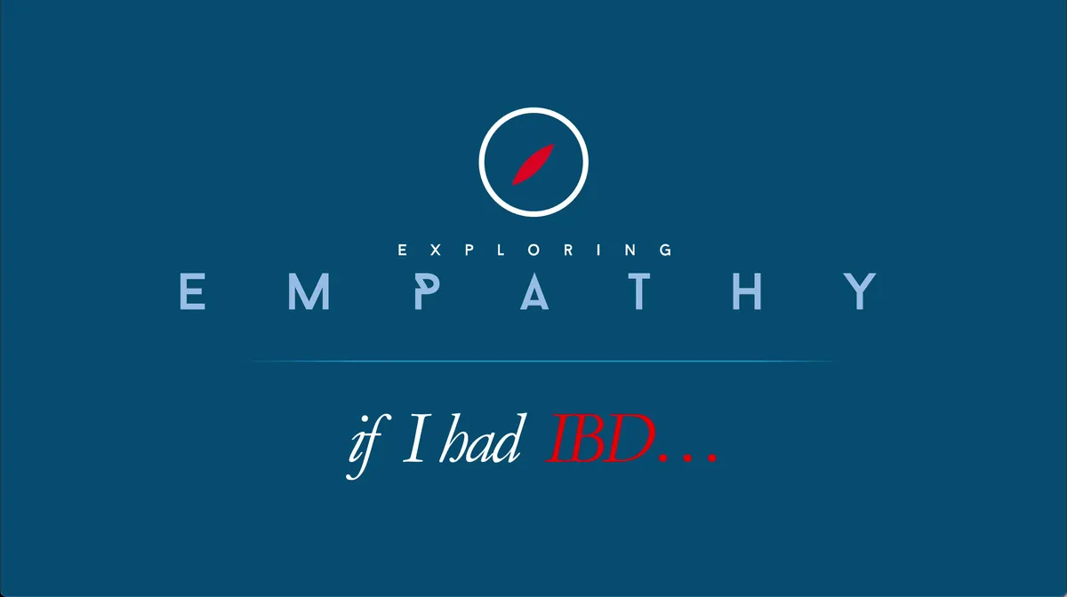 Exploring empathy — if I had IBD